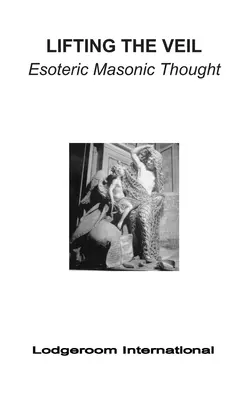 Den Schleier lüften: Esoterisches freimaurerisches Gedankengut - Lifting the Veil: Esoteric Masonic Thought