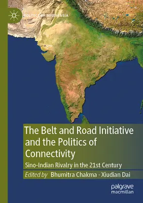 Die Belt and Road Initiative und die Politik der Konnektivität: Chinas und Indiens Rivalität im 21. Jahrhundert - The Belt and Road Initiative and the Politics of Connectivity: Sino-Indian Rivalry in the 21st Century
