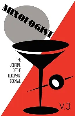 Mixologist: Die Zeitschrift für den europäischen Cocktail, Band 3 - Mixologist: The Journal of the European Cocktail, Volume 3