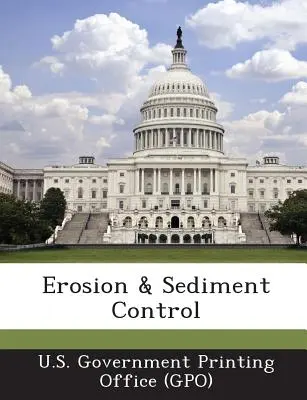 Erosions- und Sedimentkontrolle (U. S. Government Printing Office (Gpo)) - Erosion & Sediment Control (U. S. Government Printing Office (Gpo))