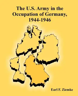 Die U.S. Army in der Besatzungszeit in Deutschland, 1944-1946 - The U.S. Army in the Occupation of Germany, 1944-1946