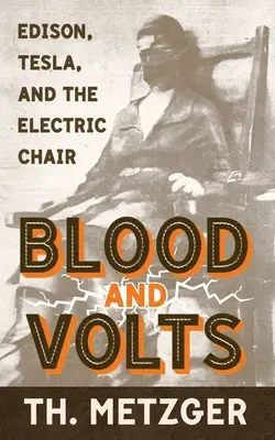 Blut und Volt: Edison, Tesla und der elektrische Stuhl - Blood and Volts: Edison, Tesla, and the Electric Chair