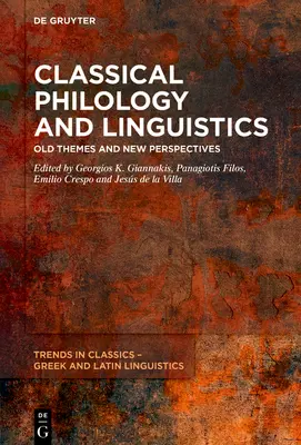 Klassische Philologie und Linguistik: Alte Themen und neue Perspektiven - Classical Philology and Linguistics: Old Themes and New Perspectives