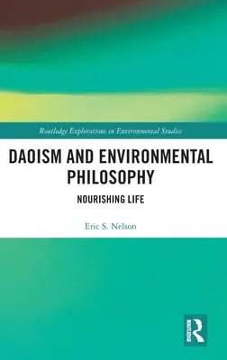 Daoismus und Umweltphilosophie: Das Leben nähren - Daoism and Environmental Philosophy: Nourishing Life
