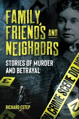 Familie, Freunde und Nachbarn: Geschichten von Mord und Verrat - Family, Friends and Neighbors: Stories of Murder and Betrayal