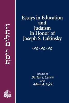 Aufsätze zu Erziehung und Judentum zu Ehren von Joseph S. Lukinsky - Essays in Education and Judaism in Honor of Joseph S. Lukinsky