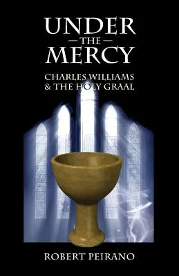 Unter der Gnade: Charles Williams und der Heilige Gral - Under the Mercy: Charles Williams and the Holy Grail