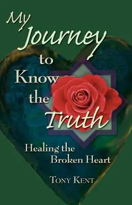 Meine Reise zur Wahrheit: Die Heilung des gebrochenen Herzens - My Journey to Know the Truth: Healing the Broken Heart