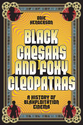 Schwarze Cäsaren und Foxy Cleopatras: Eine Geschichte des Blaxploitation-Kinos - Black Caesars and Foxy Cleopatras: A History of Blaxploitation Cinema