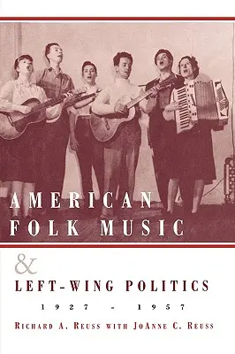 Amerikanische Folkmusik und linke Politik, 1927-1957 - American Folk Music and Left-Wing Politics, 1927-1957