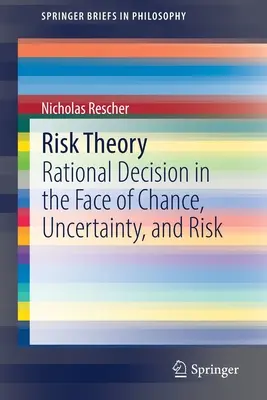 Risikotheorie: Rationale Entscheidung angesichts von Zufall, Ungewissheit und Risiko - Risk Theory: Rational Decision in the Face of Chance, Uncertainty, and Risk