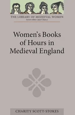 Die Stundenbücher der Frauen im mittelalterlichen England - Women's Books of Hours in Medieval England