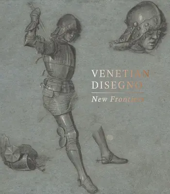 Venezianischer Disegno: Neue Grenzen - Venetian Disegno: New Frontiers