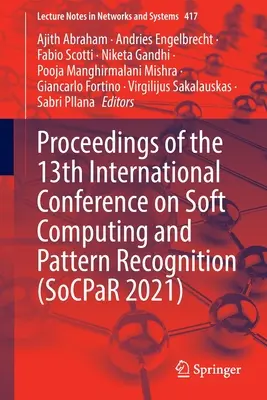 Proceedings der 13. Internationalen Konferenz über Soft Computing und Mustererkennung (Socpar 2021) - Proceedings of the 13th International Conference on Soft Computing and Pattern Recognition (Socpar 2021)
