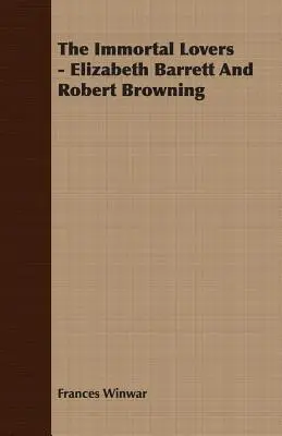 Das unsterbliche Liebespaar - Elizabeth Barrett und Robert Browning - The Immortal Lovers - Elizabeth Barrett And Robert Browning