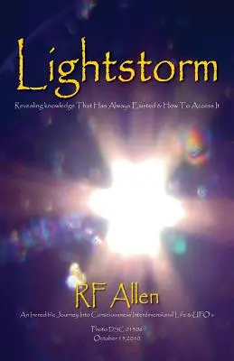 Lichtsturm: Eine unglaubliche Reise ins Bewusstsein Interdimensionales Leben & UFOs - Lightstorm: An Incredible Journey Into Consciousness Interdimensional Life & UFO's