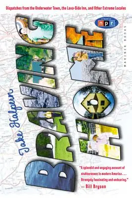 Mutig nach Hause: Berichte aus der Unterwasserstadt, dem Lava-Side Inn und anderen extremen Orten - Braving Home: Dispatches from the Underwater Town, the Lava-Side Inn, and Other Extreme Locales