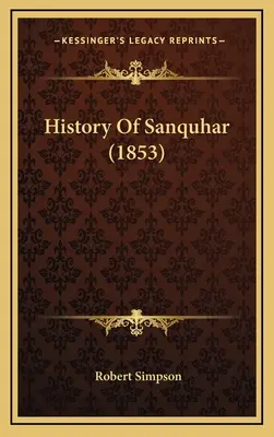 Geschichte von Sanquhar (1853) - History Of Sanquhar (1853)