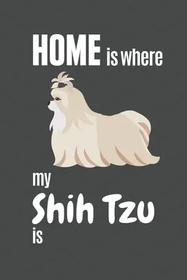 Mein Zuhause ist dort, wo mein Shih Tzu ist: Für Shih Tzu Hundefans - Home is where my Shih Tzu is: For Shih Tzu Dog Fans