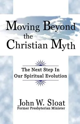Jenseits des christlichen Mythos: Der nächste Schritt in unserer spirituellen Entwicklung - Moving Beyond the Christian Myth: The Next Step in Our Spiritual Evolution