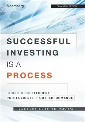 Erfolgreiches Investieren ist ein Prozess: Strukturierung effizienter Portfolios für eine überdurchschnittliche Performance - Successful Investing Is a Process: Structuring Efficient Portfolios for Outperformance