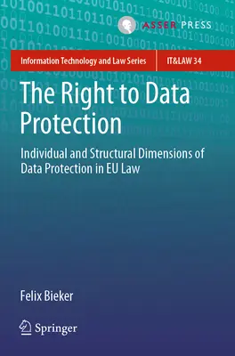 Das Recht auf Datenschutz: Individuelle und strukturelle Dimensionen des Datenschutzes im EU-Recht - The Right to Data Protection: Individual and Structural Dimensions of Data Protection in Eu Law