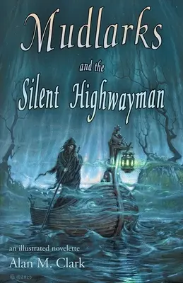 Mudlarks und der stille Wegelagerer: eine illustrierte Novelle - Mudlarks and the Silent Highwayman: an illustrated novelette