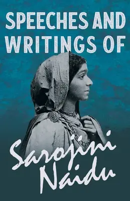 Reden und Schriften von Sarojini Naidu - Mit einem Kapitel aus den 'Studies of Contemporary Poets' von Mary C. Sturgeon - Speeches and Writings of Sarojini Naidu - With a Chapter from 'Studies of Contemporary Poets' by Mary C. Sturgeon