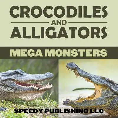 Krokodile und Alligatoren Mega-Monster - Crocodiles And Alligators Mega Monsters