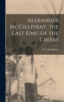 Alexander McGillivray, der letzte König der Creeks - Alexander McGillivray, the Last King of the Creeks