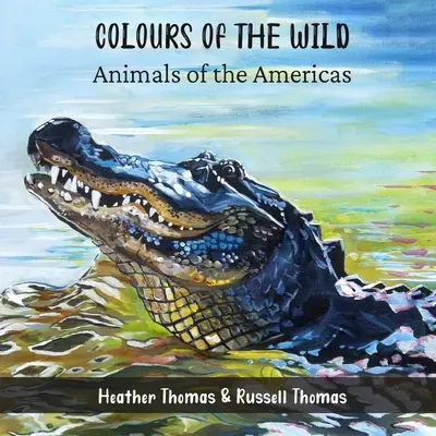 Farben der Wildnis: Tiere Amerikas - Colours of the Wild: Animals of the Americas