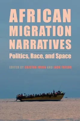 Afrikanische Migrationserzählungen: Politik, Ethnie und Raum - African Migration Narratives: Politics, Race, and Space