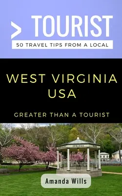 Greater Than a Tourist- West Virginia USA: 50 Reisetipps von einem Einheimischen - Greater Than a Tourist- West Virginia USA: 50 Travel Tips from a Local