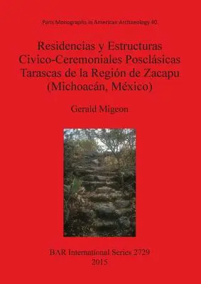 Wohnsitze und bauliche Anlagen in den Taras de la Regin de Zacapu (Michoacn, Mxico) - Residencias y Estructuras Civico-Ceremoniales Posclsicas Tarascas de la Regin de Zacapu (Michoacn, Mxico)