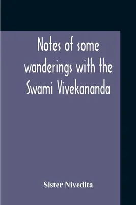 Notizen von einigen Wanderungen mit Swami Vivekananda - Notes Of Some Wanderings With The Swami Vivekananda