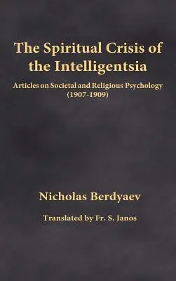 Die geistige Krise der Intelligentsia: Artikel zur gesellschaftlichen und religiösen Psychologie (1907-1909) - The Spiritual Crisis of the Intelligentsia: Articles on Societal and Religious Psychology (1907-1909)