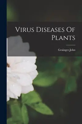 Viruskrankheiten der Pflanzen - Virus Diseases Of Plants