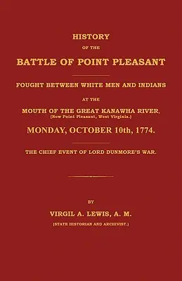 Geschichte der Schlacht von Point Pleasant, die zwischen Weißen und Indianern an der Mündung des Great Kanawha River (heute Point Pleasant, West ... 177 - History of the Battle of Point Pleasant Fought Between White Men and Indians at the Mouth of the Great Kanawha River (Now Point Pleasant, West ... 177