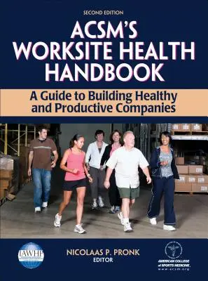 Acsm's Worksite Health Handbook: Ein Leitfaden für den Aufbau gesunder und produktiver Unternehmen - Acsm's Worksite Health Handbook: A Guide to Building Healthy and Productive Companies