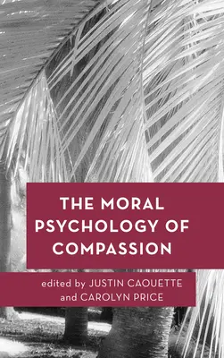 Die moralische Psychologie des Mitgefühls - The Moral Psychology of Compassion