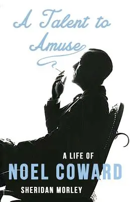 Ein Talent zum Amüsieren: Ein Leben von Noel Coward - A Talent to Amuse: A Life of Noel Coward