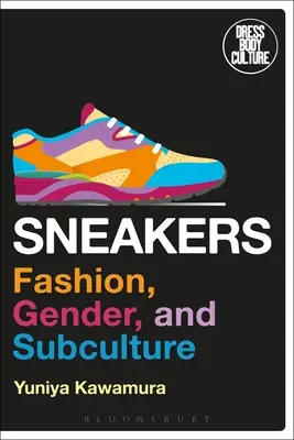 Turnschuhe: Mode, Geschlecht und Subkultur - Sneakers: Fashion, Gender, and Subculture