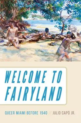 Willkommen im Märchenland: Queer Miami vor 1940 - Welcome to Fairyland: Queer Miami Before 1940