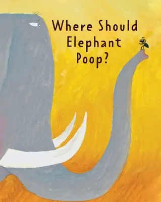 Das stinkende Buch: Wohin soll der Elefant kacken? - The Smelly Book: Where Should Elephant Poop?