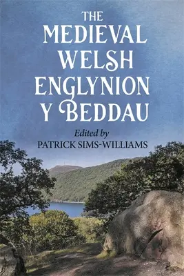 Das mittelalterliche walisische Englynion Y Beddau: Die 'Strophen der Gräber', oder 'Gräber der Krieger der Insel Britannien', die Taliesin zugeschrieben werden - The Medieval Welsh Englynion Y Beddau: The 'Stanzas of the Graves', or 'Graves of the Warriors of the Island of Britain', Attributed to Taliesin