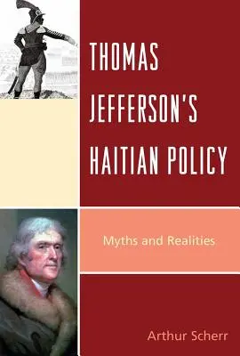 Thomas Jeffersons Haitianische Politik: Mythen und Realitäten - Thomas Jefferson's Haitian Policy: Myths and Realities