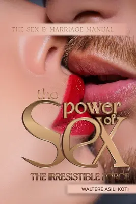 Die Macht des Sex: Die unwiderstehliche Kraft - The Power of Sex: The Irresistible Force