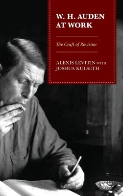 W. H. Auden bei der Arbeit: Das Handwerk der Revision - W. H. Auden at Work: The Craft of Revision