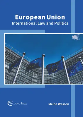 Die Europäische Union: Internationales Recht und Politik - European Union: International Law and Politics