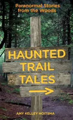 Geisterbahn-Geschichten: Paranormale Geschichten aus den Wäldern - Haunted Trail Tales: Paranormal Stories from the Woods